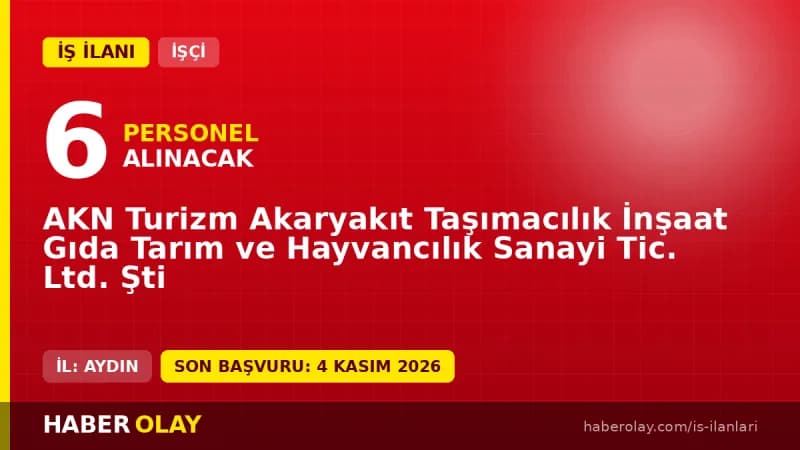 AKN Turizm Germencik işçi alımı ilanı 2026 başvuru detayları