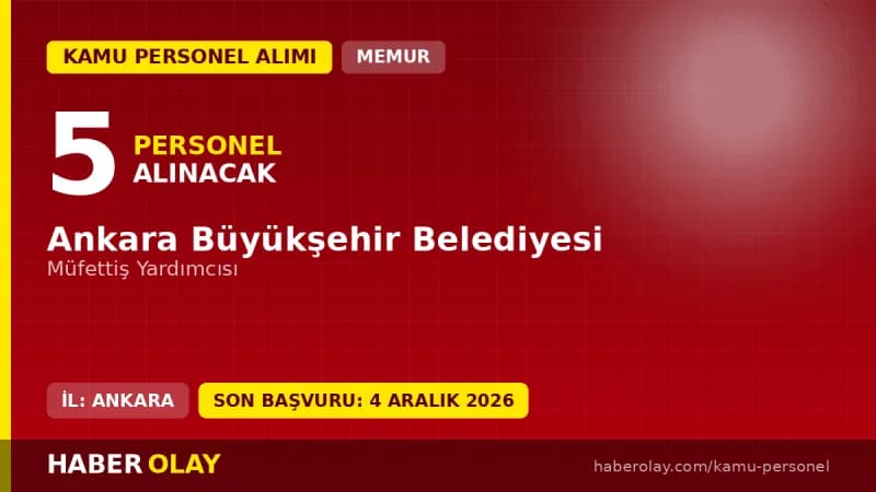 Ankara Büyükşehir Belediyesi Müfettiş Yardımcısı personel alımı ilanı ve başvuru detayları