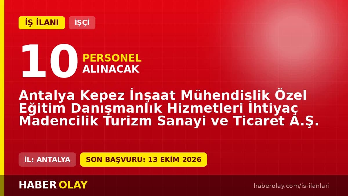 Antalya Kepez İnşaat Mühendislik 10 beden işçisi alımı ilanı başvuru detayları