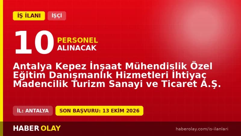 Antalya Kepez İnşaat Mühendislik 10 beden işçisi alımı ilanı başvuru detayları