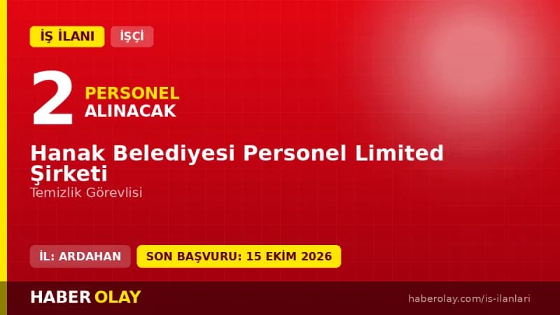 Ardahan Hanak Belediyesi Personel Limited Şirketi temizlik görevlisi işçi alımı ilanı