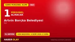 Artvin Borçka Belediyesi 1 işçi alımı ilanı, başvuru tarihleri ve şartları