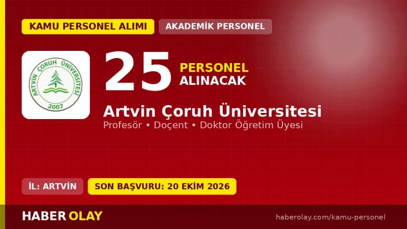 Artvin Çoruh Üniversitesi öğretim üyesi alımı için başvuru duyurusu 06-20 Ekim 2026 tarihleri arasında