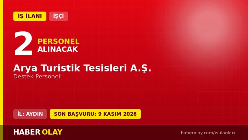 Arya Turistik Tesisleri A.Ş. Kuşadası destek personeli iş ilanı başvuru detayları