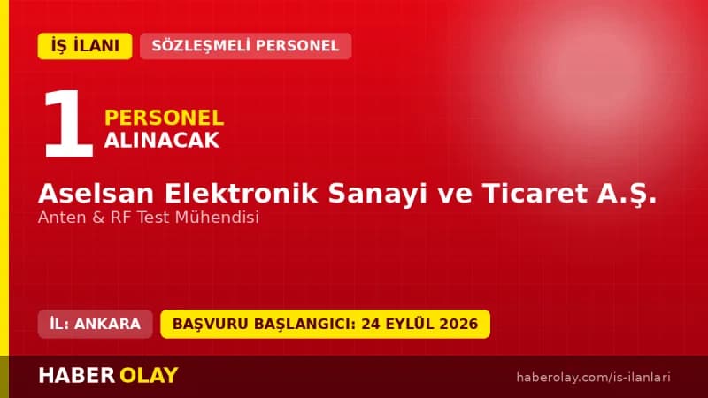 Aselsan Ankara Gölbaşı yerleşkesinde Anten & RF Test Mühendisi pozisyonu için personel alımı ilanı