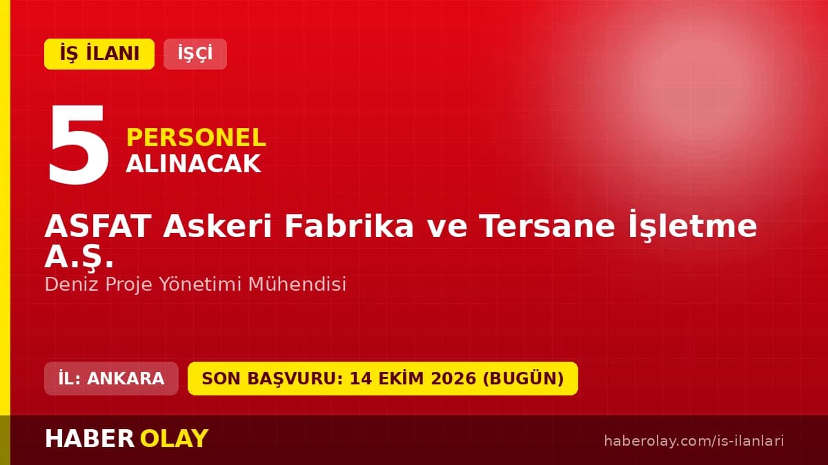 ASFAT Askeri Fabrika ve Tersane İşletme A.Ş. Deniz Proje Yönetimi Mühendisi iş ilanı 5 pozisyon