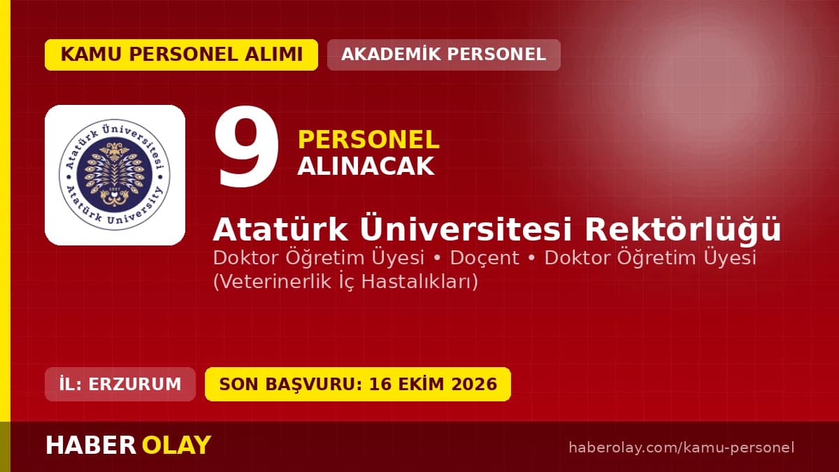 Atatürk Üniversitesi öğretim üyesi alımı ilanı 2026, 9 kadro için başvuru detayları