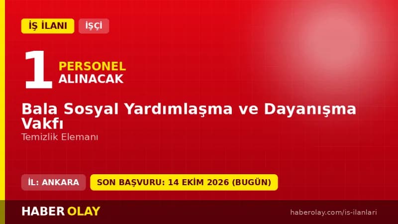 Bala Sosyal Yardımlaşma ve Dayanışma Vakfı temizlik elemanı iş ilanı 2026