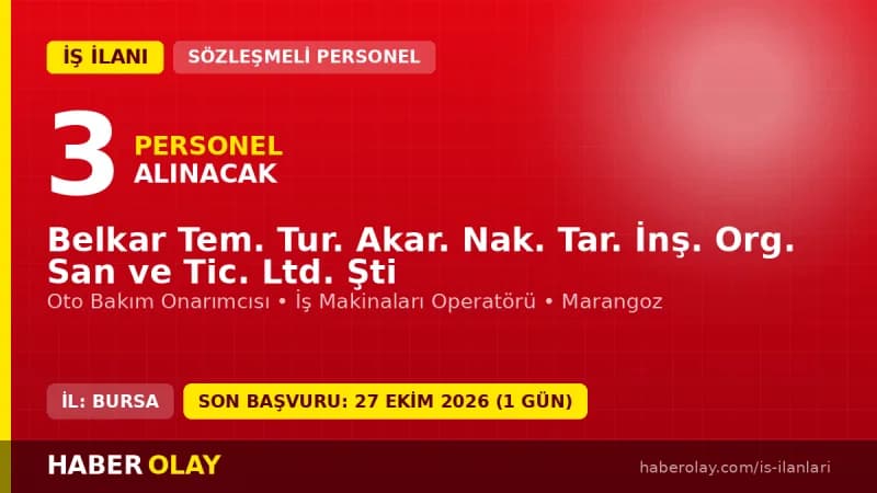 Belkar Tem. Tur. Akar. Nak. Tar. İnş. Org. San ve Tic. Ltd. Şti işçi alımı ilanı Karacabey Bursa