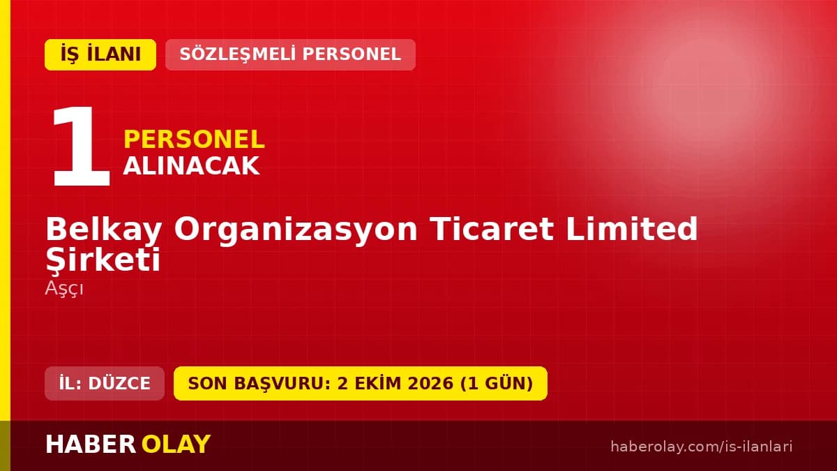 Belkay Organizasyon Ticaret Ltd. Şti. Kaynaşlı Düzce aşçı personel alımı ilanı