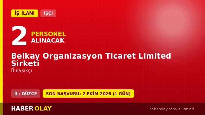 Belkay Organizasyon Ticaret Ltd. Şti. Düzce Kaynaşlı 2 bulaşıkçı işçisi alımı ilanı