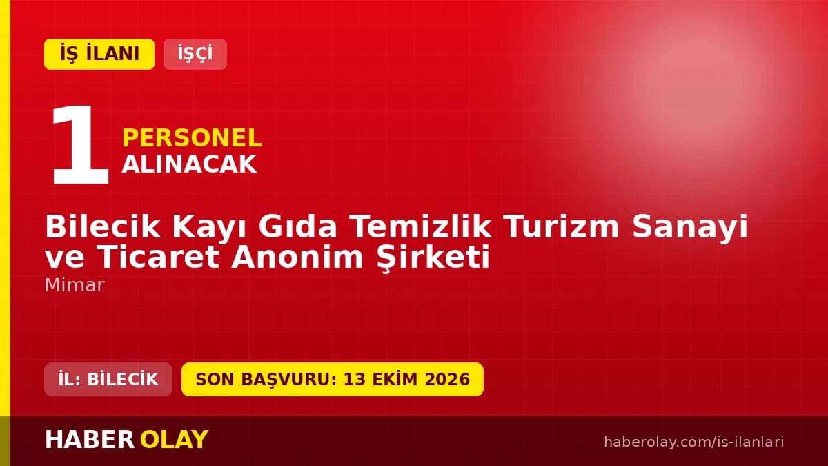 Bilecik Kayı Gıda Temizlik Turizm Sanayi ve Ticaret A.Ş. mimar iş ilanı başvuruları