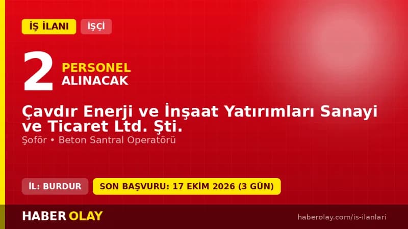 Burdur Çavdır Enerji ve İnşaat Ltd. Şti. 2 geçici işçi alımı ilanı
