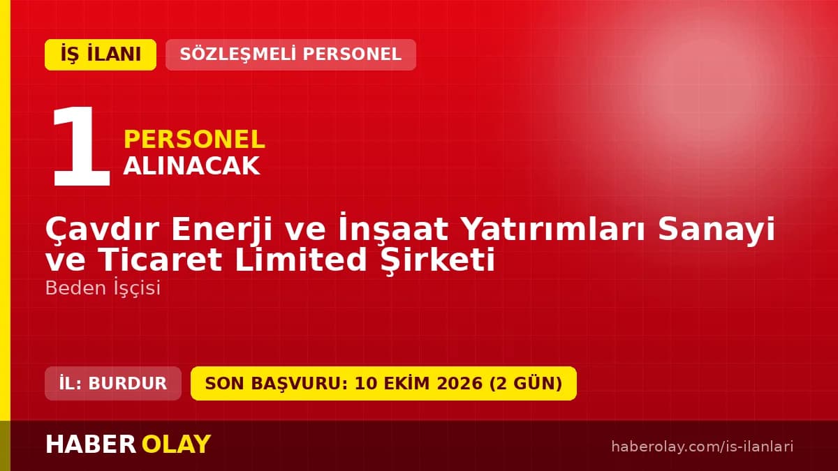 Burdur Çavdır Enerji ve İnşaat Yatırımları Ltd. Şti. 1 beden işçisi geçici işçi alımı ilanı