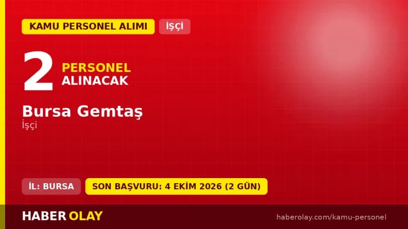 Bursa Gemtaş 2 işçi alımı için başvuru süreci ve şartlar