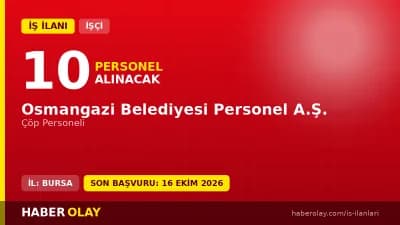 Bursa Osmangazi Belediyesi Personel A.Ş. 10 çöp personeli işçi alımı ilanı
