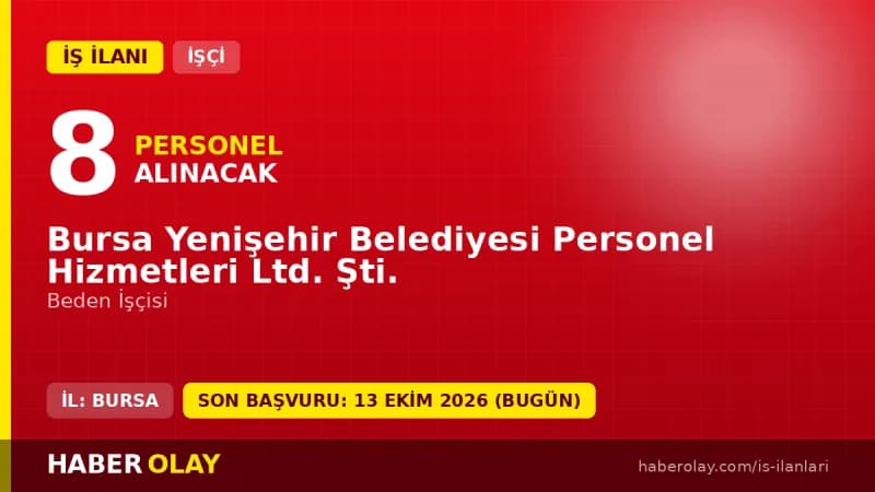 Bursa Yenişehir Belediyesi Personel Hizmetleri Ltd. Şti. 8 beden işçisi alımı ilanı