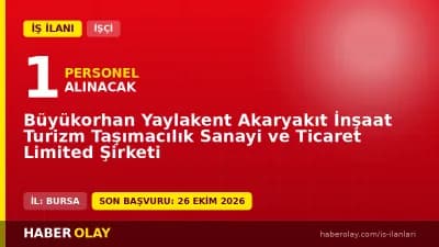 Büyükorhan Yaylakent Akaryakıt Ltd. Şti. temizlik işçisi alımı ilanı