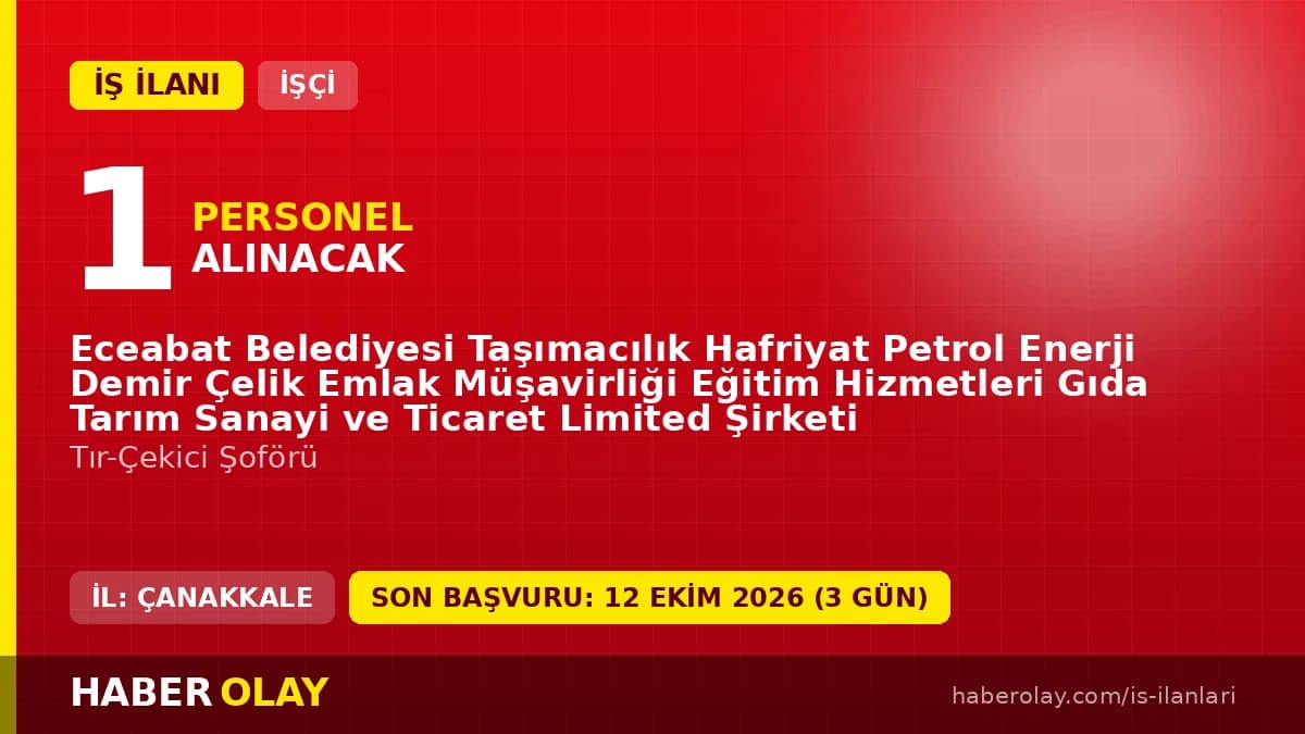 Çanakkale Eceabat Belediyesi Tır-Çekici Şoförü işçi alımı ilanı başvuru detayları