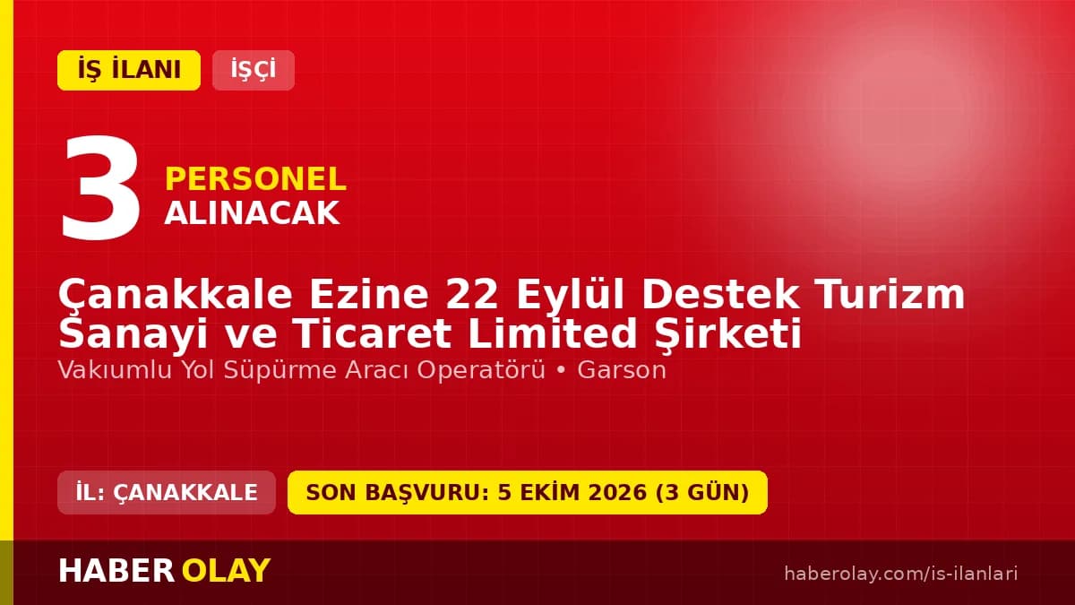 Çanakkale Ezine 22 Eylül Destek Turizm Ltd. Şti. işçi alımı ilanı, 3 sürekli işçi kadrosu