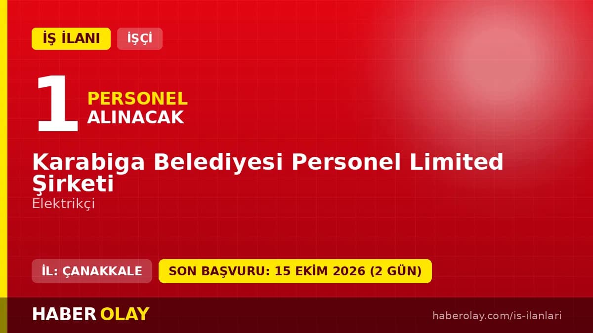 Çanakkale Karabiga Belediyesi Personel Ltd. Şti. elektrikçi iş ilanı ve başvuru detayları
