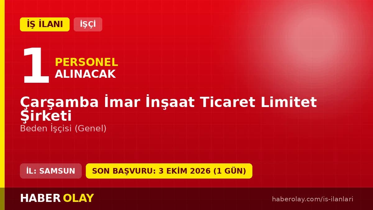Çarşamba İmar İnşaat Ticaret Ltd. Şti. Samsun'da beden işçisi alımı ilanı
