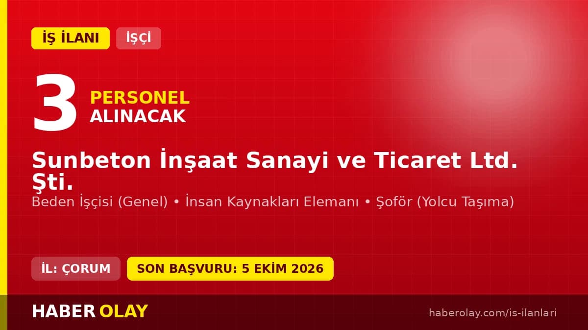 Çorum Sungurlu Sunbeton İnşaat 3 daimi işçi alımı ilanı