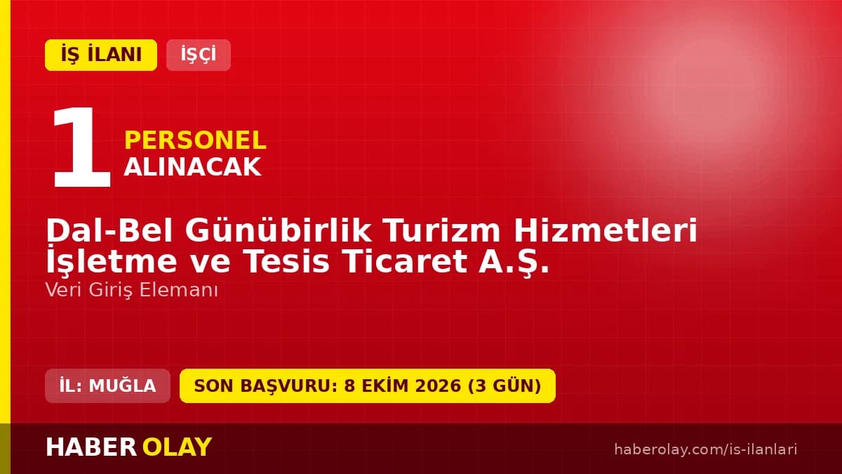 Dal-Bel Günübirlik Turizm Hizmetleri İşletme ve Tesis Ticaret A.Ş. Veri Giriş Elemanı personel alımı ilanı