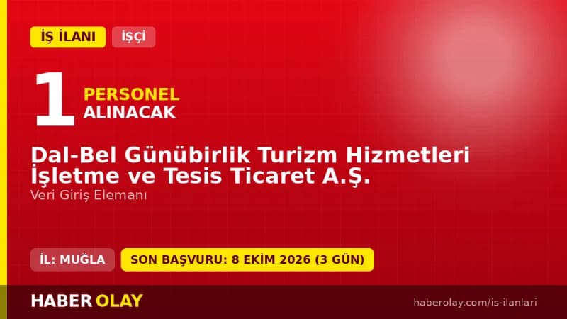 Dal-Bel Günübirlik Turizm Hizmetleri İşletme ve Tesis Ticaret A.Ş. Veri Giriş Elemanı personel alımı ilanı