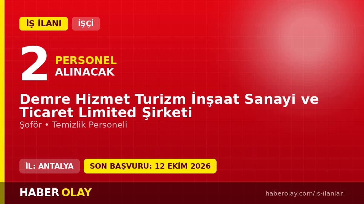 Demre Hizmet Turizm Antalya işçi alımı ilanı, şoför ve temizlik personeli pozisyonları