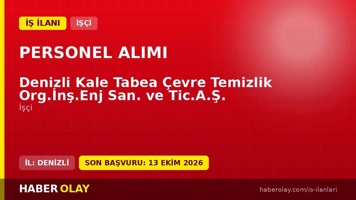 Denizli Kale Tabea Çevre Temizlik işçi alımı başvuruları 07-13 Ekim 2026 tarihleri arasında