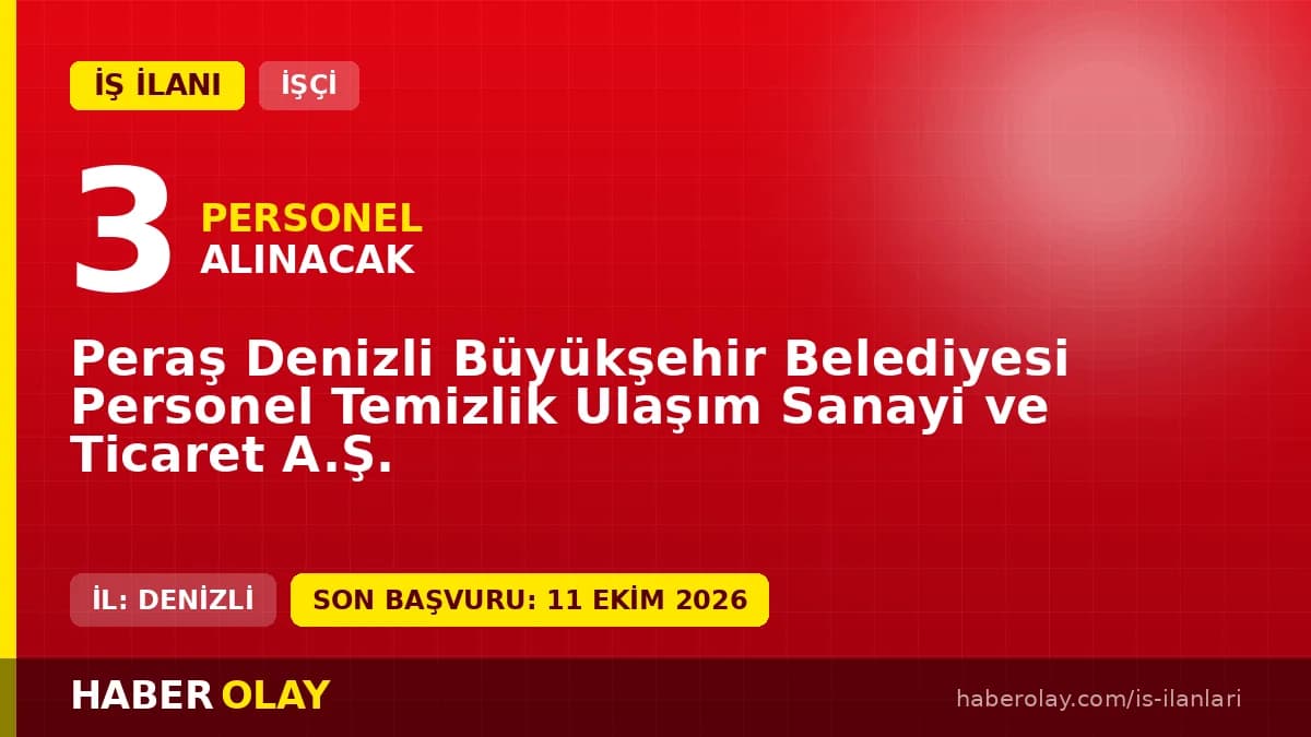 Denizli Peraş Denizli Büyükşehir Belediyesi Personel Temizlik Ulaşım Sanayi ve Ticaret A.Ş. personel alımı ilanı