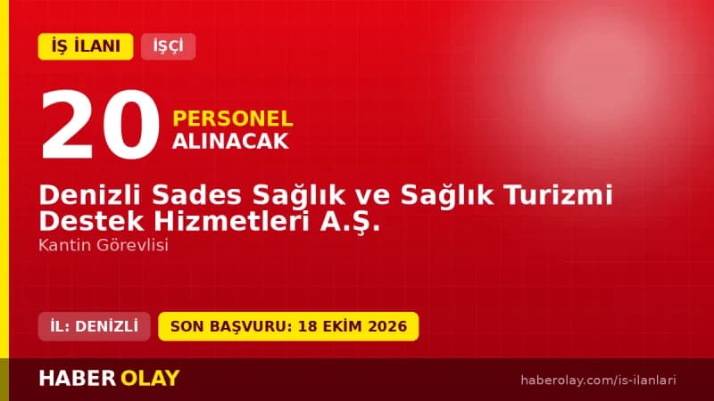 Denizli Sades Sağlık ve Sağlık Turizmi Destek Hizmetleri A.Ş. 20 kantin görevlisi personel alımı ilanı