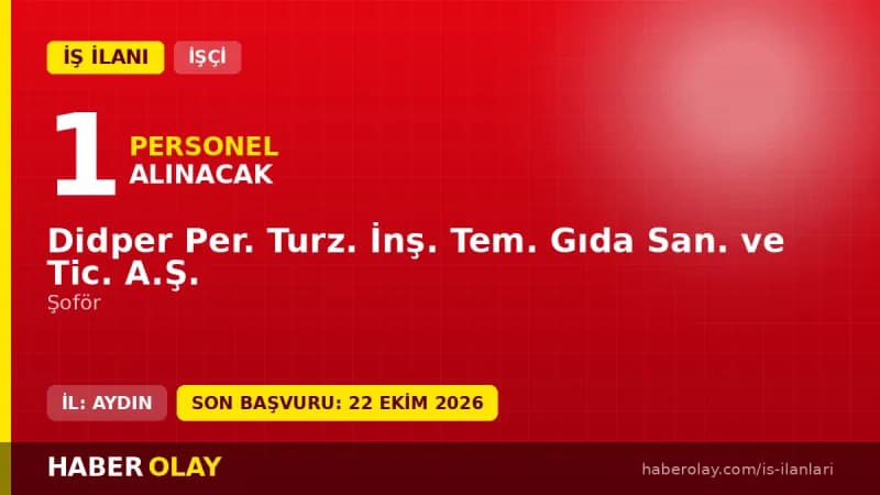 Didper Per. Turz. İnş. Tem. Gıda San. ve Tic. A.Ş. Didim şoför işçisi alımı ilanı