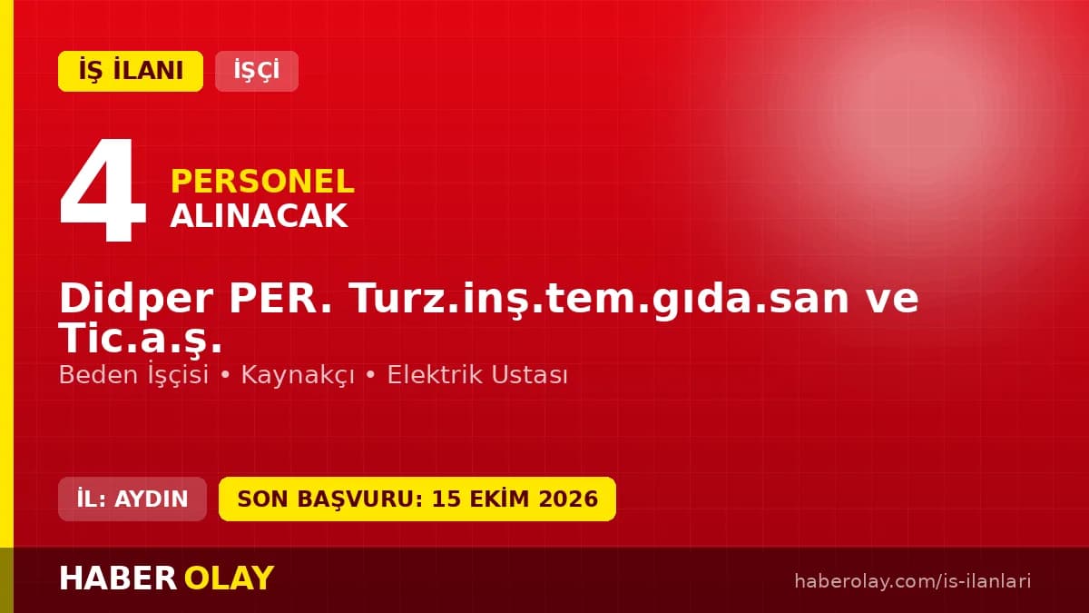 Didper A.Ş. Didim'de 4 geçici işçi alımı için başvuru ilanı
