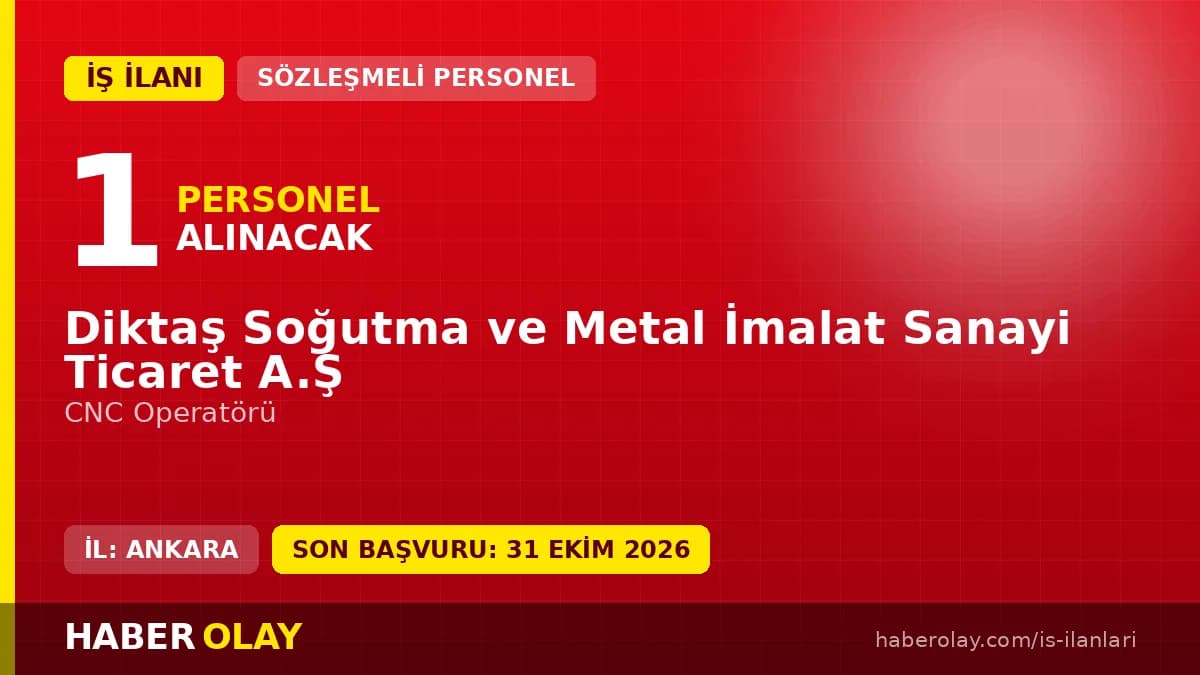 DİKTAŞ Soğutma CNC Operatörü iş ilanı Ankara Sincan OSB