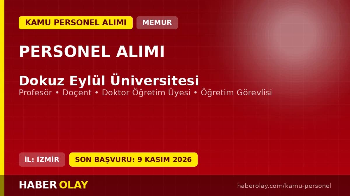 Dokuz Eylül Üniversitesi Öğretim Üyesi ve Görevlisi Alımı Başvuruları 09 Kasım'da Son