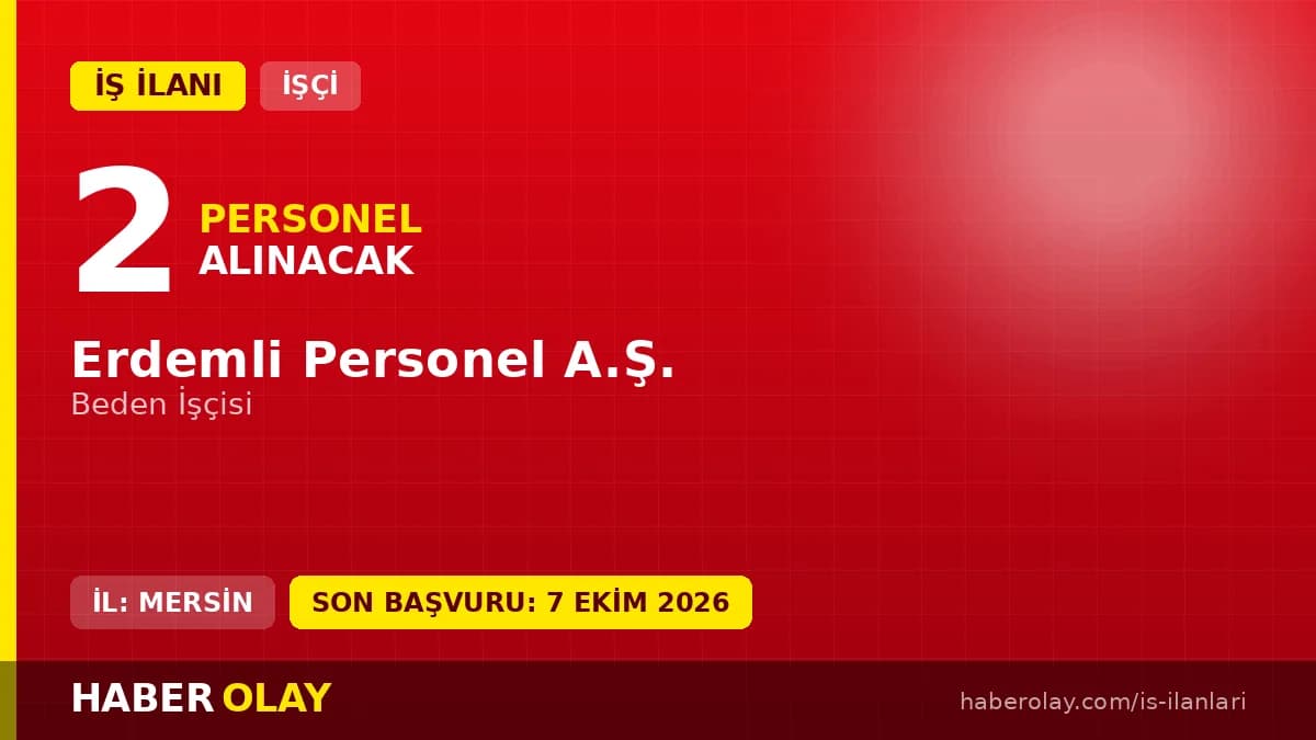Erdemli Personel A.Ş. Mersin Erdemli 2 beden işçisi geçici işçi alımı ilanı
