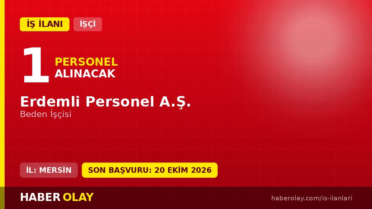 Erdemli Personel A.Ş. Mersin Erdemli'de 1 beden işçisi alımı ilanı