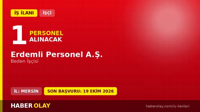 Erdemli Personel A.Ş. Mersin Erdemli'de 1 beden işçisi geçici işçi alımı ilanı