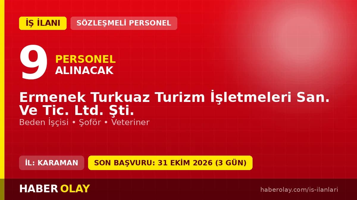 Ermenek Turkuaz Turizm 9 işçi alacak: Başvurular 31 Ekim'de sona eriyor