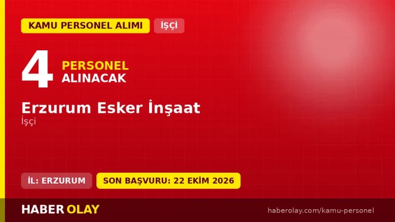 Erzurum Esker İnşaat işçi alımı ilanı 2026 başvuru detayları