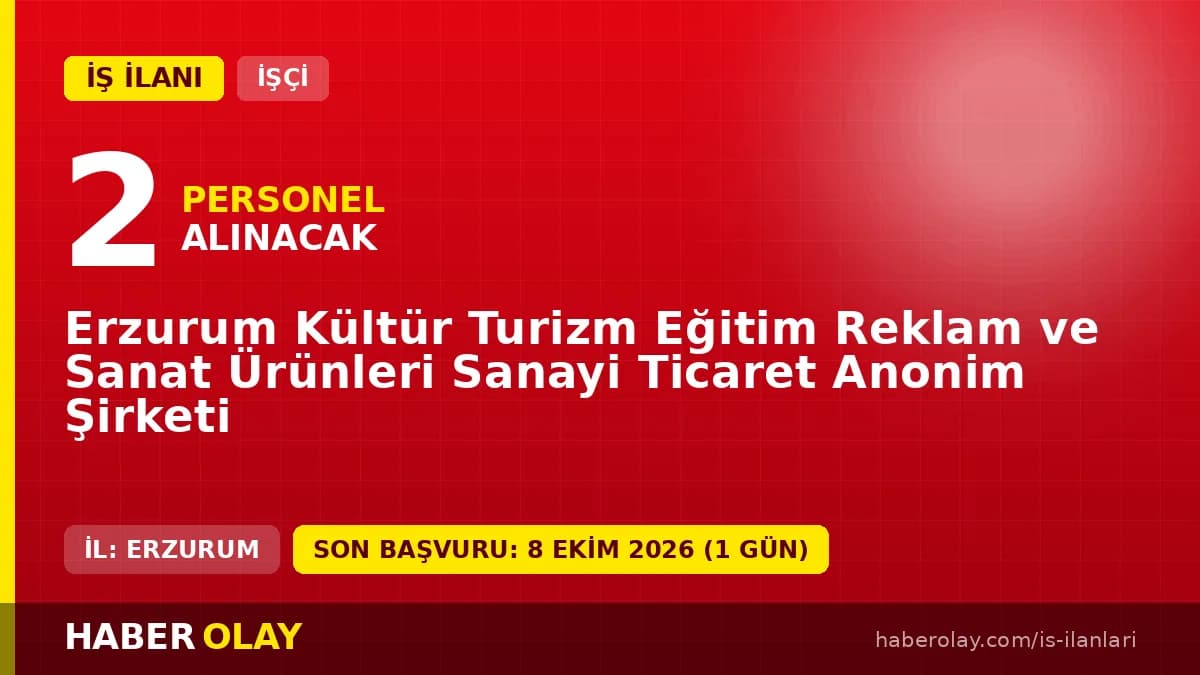 Erzurum Kültür AŞ 2 geçici işçi alımı için başvuru duyurusu