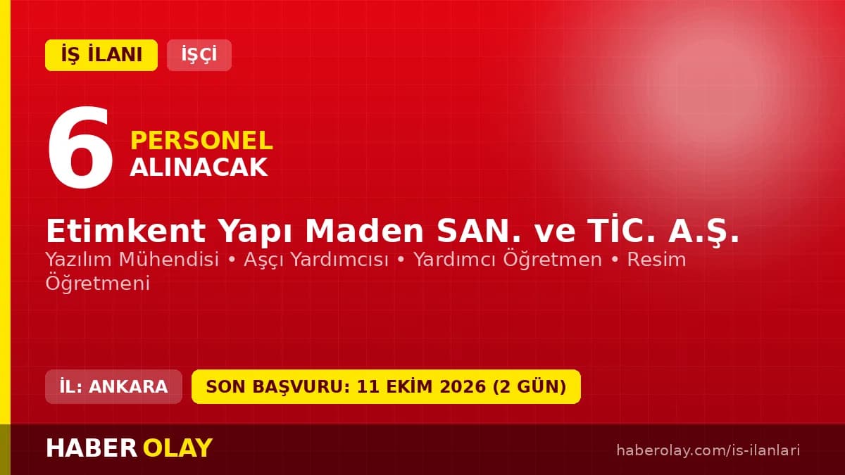 Etimkent Yapı Maden Sanayi ve Ticaret A.Ş. işçi alımı ilanı, Ankara Etimesgut