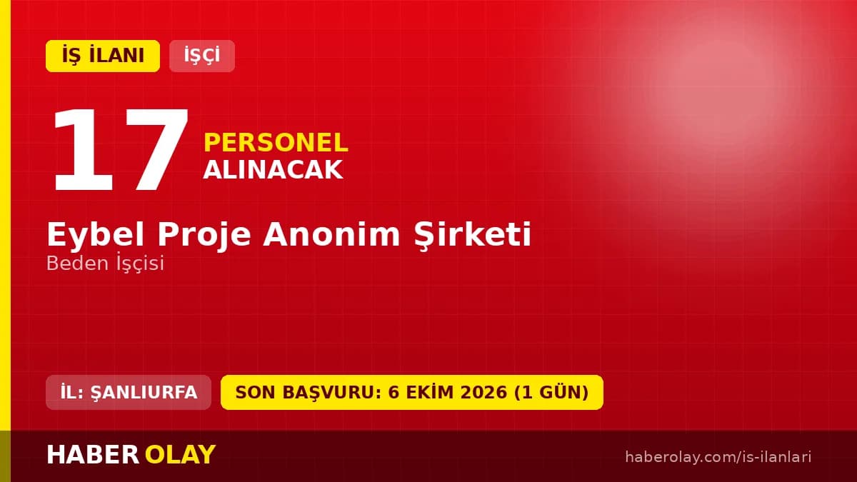 EYBEL Proje Anonim Şirketi Şanlıurfa 17 beden işçisi alımı ilanı