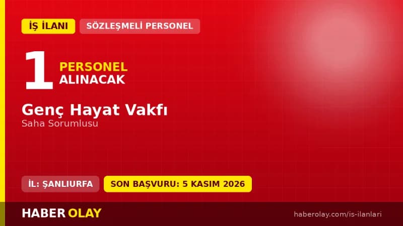 Genç Hayat Vakfı Şanlıurfa Siverek saha sorumlusu iş ilanı 2026
