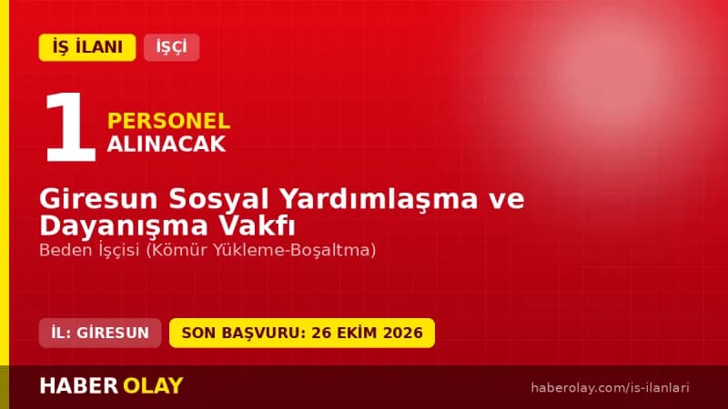 Giresun Sosyal Yardımlaşma ve Dayanışma Vakfı 1 beden işçisi alımı ilanı