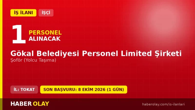 Gökal Belediyesi Personel Ltd. Şti. 1 şoför işçi alımı ilanı, başvurular 8 Ekim 2026'ya kadar