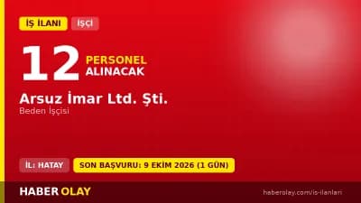 Hatay Arsuz İmar Ltd. Şti. 12 beden işçisi alımı için başvuru adresi ve tarihleri
