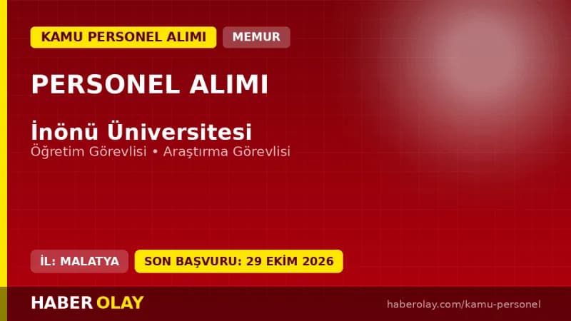 İnönü Üniversitesi öğretim elemanı alımı için başvuru belgeleri ve şartlar